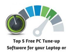 Top 5 Free PC Tune-up Software for your Laptop or Computer