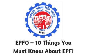EPFO – 10 Things You Must Know About EPF!