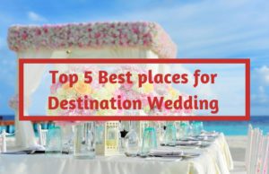 Top 5 Best places for destination Wedding