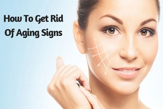 How To Get Rid Of Aging Signs