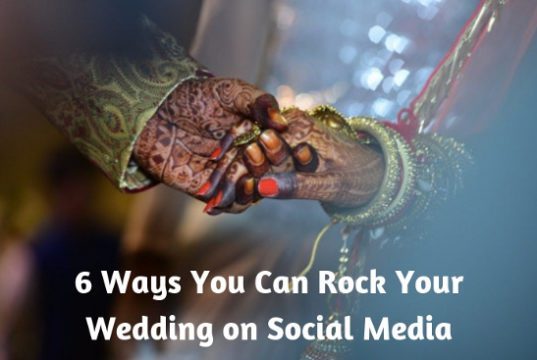 6 Ways You Can Rock Your Wedding on Social Media