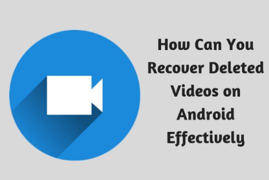 How Can You Recover Deleted Videos on Android Effectively
