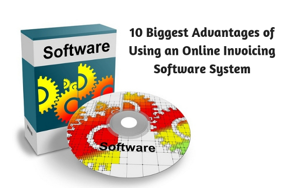 10 Biggest Advantages of Using an Online Invoicing Software System