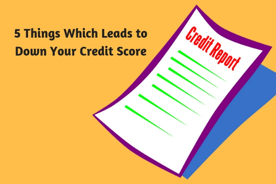 5 Things Which Leads to Down Your Credit Score