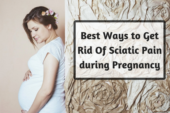 Best Ways to Get Rid Of Sciatic Pain during Pregnancy
