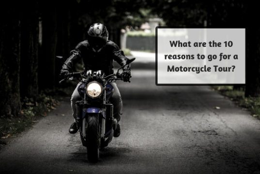 What are the 10 reasons to go for a Motorcycle Tour