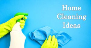 13 Easy Home Cleaning Ideas to Give Your Home a Completely New Look