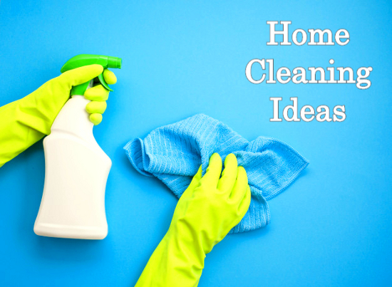 13 Easy Home Cleaning Ideas to Give Your Home a Completely New Look