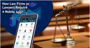 How Law Firms or Lawyers Require a Mobile App