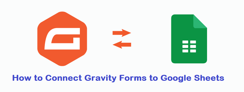 Connect Gravity Forms with Google Sheets in Few Clicks