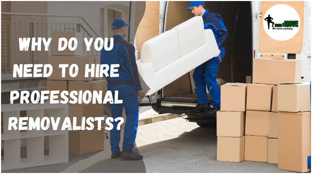 Why Do You Need to Hire Professional Removalists