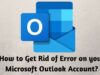 How to Get Rid of Error on your Microsoft Outlook Account