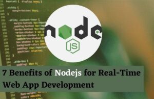 7 Benefits of Nodejs for Real-Time Web App Development