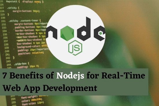 7 Benefits of Nodejs for Real-Time Web App Development