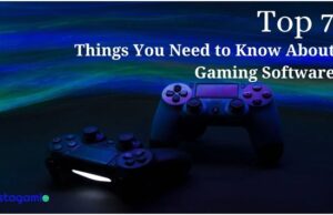 Top 7 Things You Need to Know About Gaming Software